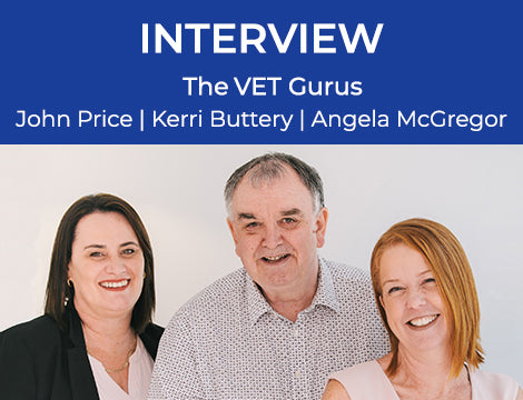 Interview with The VET Gurus - John Price, Angela McGregor, Kerri Butt